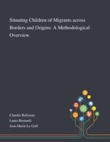 Situating Children of Migrants Across Borders and Origins: A Methodological Overview