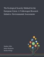 The Ecological Scarcity Method for the European Union: A Volkswagen Research Initiative: Environmental Assessments