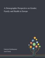A Demographic Perspective on Gender, Family and Health in Europe