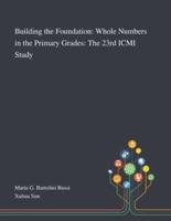 Building the Foundation: Whole Numbers in the Primary Grades: The 23rd ICMI Study