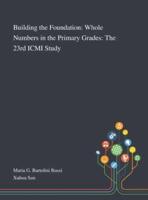 Building the Foundation: Whole Numbers in the Primary Grades: The 23rd ICMI Study