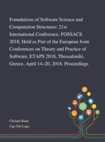 Foundations of Software Science and Computation Structures: 21st International Conference, FOSSACS 2018, Held as Part of the European Joint Conferences on Theory and Practice of Software, ETAPS 2018, Thessaloniki, Greece, April 14-20, 2018. Proceedings