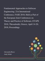 Fundamental Approaches to Software Engineering: 21st International Conference, FASE 2018, Held as Part of the European Joint Conferences on Theory and Practice of Software, ETAPS 2018, Thessaloniki, Greece, April 14-20, 2018, Proceedings