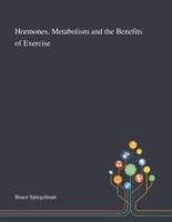 Hormones, Metabolism and the Benefits of Exercise