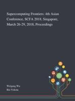 Supercomputing Frontiers: 4th Asian Conference, SCFA 2018, Singapore, March 26-29, 2018, Proceedings