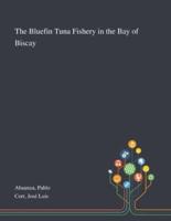 The Bluefin Tuna Fishery in the Bay of Biscay