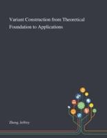 Variant Construction From Theoretical Foundation to Applications