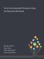 Socio-Environmental Dynamics Along the Historical Silk Road