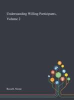 Understanding Willing Participants, Volume 2