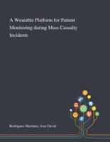 A Wearable Platform for Patient Monitoring During Mass Casualty Incidents