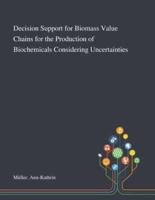 Decision Support for Biomass Value Chains for the Production of Biochemicals Considering Uncertainties
