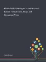 Phase-Field Modeling of Microstructural Pattern Formation in Alloys and Geological Veins