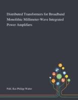 Distributed Transformers for Broadband Monolithic Millimeter-Wave Integrated Power Amplifiers