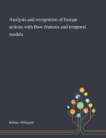 Analysis and Recognition of Human Actions With Flow Features and Temporal Models