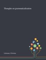 Thoughts on Grammaticalization