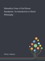Metaethics From a First Person Standpoint: An Introduction to Moral Philosophy