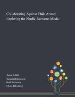 Collaborating Against Child Abuse: Exploring the Nordic Barnahus Model