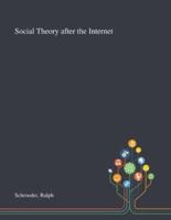 Social Theory After the Internet