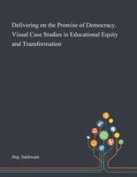 Delivering on the Promise of Democracy. Visual Case Studies in Educational Equity and Transformation