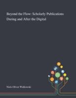 Beyond the Flow: Scholarly Publications During and After the Digital