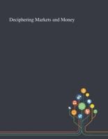 Deciphering Markets and Money