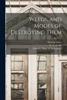 Weeds, and Modes of Destroying Them [Microform]