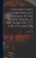 Captain Cook's Third and Last Voyage, to the Pacific Ocean, in the Years 1776, 1777, 1778, 1779, and 1780 [microform]