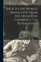 Back to the World, Translated From the French of Champol's "Les Revenantes,"