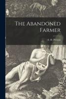 The Abandoned Farmer [Microform]