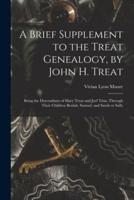 A Brief Supplement to the Treat Genealogy, by John H. Treat