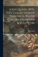 John Quinn, 1870-1925, Collection of Paintings, Water Colors, Drawings & Sculpture