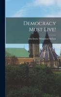 Democracy Must Live!