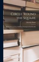 Circle 'Round the Square; Pictures From an Iowa Childhood. Drawings by Sam Kweskin