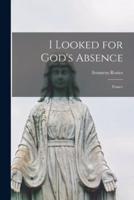 I Looked for God's Absence