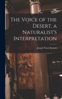 The Voice of the Desert, a Naturalist's Interpretation