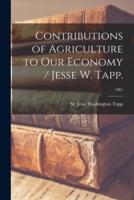 Contributions of Agriculture to Our Economy / Jesse W. Tapp.; 1961