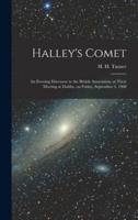 Halley's Comet; an Evening Discourse to the British Association, at Their Meeting at Dublin, on Friday, September 4, 1908