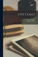Live Coals [Microform]