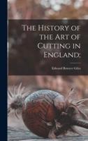 The History of the Art of Cutting in England;
