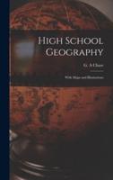High School Geography [microform] : With Maps and Illustrations