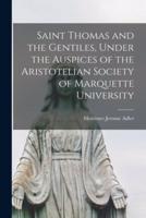 Saint Thomas and the Gentiles, Under the Auspices of the Aristotelian Society of Marquette University