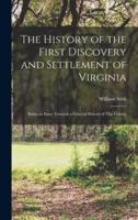 The History of the First Discovery and Settlement of Virginia : Being an Essay Towards a General History of This Colony