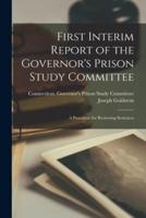 First Interim Report of the Governor's Prison Study Committee