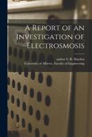 A Report of an Investigation of Electrosmosis