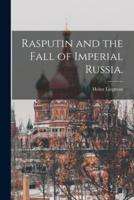 Rasputin and the Fall of Imperial Russia.