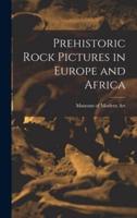 Prehistoric Rock Pictures in Europe and Africa