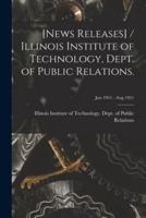 [News Releases] / Illinois Institute of Technology, Dept. Of Public Relations.; Jun 1951 - Aug 1951