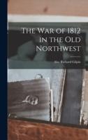 The War of 1812 in the Old Northwest