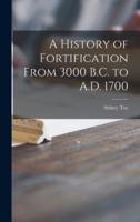 A History of Fortification From 3000 B.C. To A.D. 1700