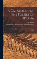 A Catalogue of the Fossils of Indiana [microform] : Accompanied by a Bibliography of the Literature Relating to Them